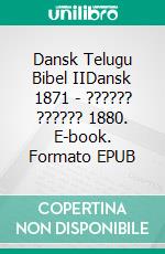 Dansk Telugu Bibel IIDansk 1871 - ?????? ?????? 1880. E-book. Formato EPUB ebook