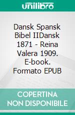 Dansk Spansk Bibel IIDansk 1871 - Reina Valera 1909. E-book. Formato EPUB ebook di Truthbetold Ministry