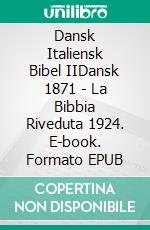 Dansk Italiensk Bibel IIDansk 1871 - La Bibbia Riveduta 1924. E-book. Formato EPUB ebook