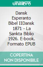 Dansk Esperanto Bibel IIDansk 1871 - La Sankta Biblio 1926. E-book. Formato EPUB ebook di Truthbetold Ministry