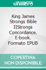 King James Strongs Bible IIStrongs Concordance. E-book. Formato EPUB ebook