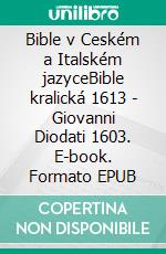 Bible v Ceském a Italském jazyceBible kralická 1613 - Giovanni Diodati 1603. E-book. Formato EPUB ebook