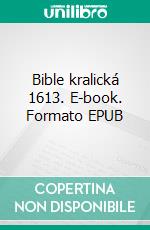 Bible kralická 1613. E-book. Formato EPUB ebook