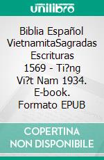 Biblia Español VietnamitaSagradas Escrituras 1569 - Ti?ng Vi?t Nam 1934. E-book. Formato EPUB ebook