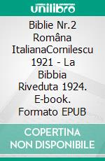 Biblie Nr.2 Româna ItalianaCornilescu 1921 - La Bibbia Riveduta 1924. E-book. Formato EPUB ebook