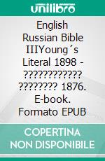 English Russian Bible IIIYoung´s Literal 1898 - ???????????? ???????? 1876. E-book. Formato EPUB ebook