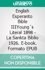 English Esperanto Bible IIIYoung´s Literal 1898 - La Sankta Biblio 1926. E-book. Formato EPUB ebook