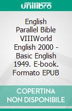 English Parallel Bible VIIIWorld English 2000 - Basic English 1949. E-book. Formato EPUB ebook