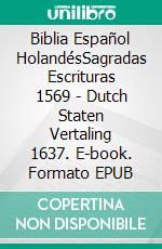 Biblia Español HolandésSagradas Escrituras 1569 - Dutch Staten Vertaling 1637. E-book. Formato EPUB ebook di Truthbetold Ministry