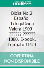 Biblia No.2 Español TeluguReina Valera 1909 - ?????? ?????? 1880. E-book. Formato EPUB ebook di Truthbetold Ministry