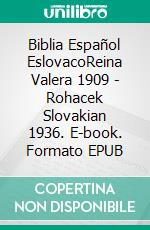 Biblia Español EslovacoReina Valera 1909 - Rohacek Slovakian 1936. E-book. Formato EPUB ebook di Truthbetold Ministry