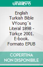 English Turkish Bible VYoung´s Literal 1898 - Türkçe 2001. E-book. Formato EPUB ebook