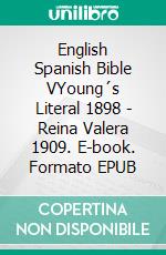 English Spanish Bible VYoung´s Literal 1898 - Reina Valera 1909. E-book. Formato EPUB ebook