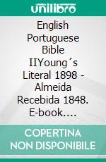 English Portuguese Bible IIYoung´s Literal 1898 - Almeida Recebida 1848. E-book. Formato EPUB ebook