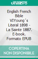 English French Bible VIYoung´s Literal 1898 - La Sainte 1887. E-book. Formato EPUB ebook di Truthbetold Ministry