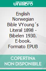 English Norwegian Bible VYoung´s Literal 1898 - Bibelen 1930. E-book. Formato EPUB ebook