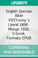 English German Bible VIIIYoung´s Literal 1898 - Menge 1926. E-book. Formato EPUB ebook