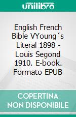 English French Bible VYoung´s Literal 1898 - Louis Segond 1910. E-book. Formato EPUB ebook di Truthbetold Ministry