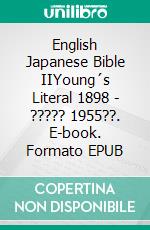 English Japanese Bible IIYoung´s Literal 1898 - ????? 1955??. E-book. Formato EPUB ebook