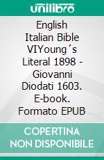 English Italian Bible VIYoung´s Literal 1898 - Giovanni Diodati 1603. E-book. Formato EPUB ebook