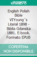 English Polish Bible VIYoung´s Literal 1898 - Biblia Gdanska 1881. E-book. Formato EPUB ebook