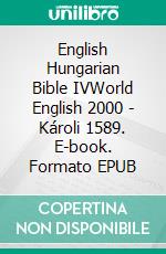 English Hungarian Bible IVWorld English 2000 - Károli 1589. E-book. Formato EPUB ebook di Truthbetold Ministry