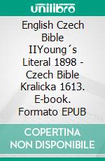 English Czech Bible IIYoung´s Literal 1898 - Czech Bible Kralicka 1613. E-book. Formato EPUB ebook