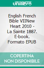 English French Bible VIINew Heart 2010 - La Sainte 1887. E-book. Formato EPUB ebook di Truthbetold Ministry