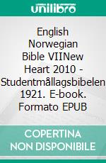 English Norwegian Bible VIINew Heart 2010 - Studentmållagsbibelen 1921. E-book. Formato EPUB ebook