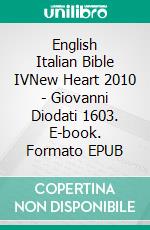 English Italian Bible IVNew Heart 2010 - Giovanni Diodati 1603. E-book. Formato EPUB ebook