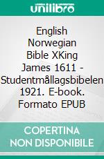 English Norwegian Bible XKing James 1611 - Studentmållagsbibelen 1921. E-book. Formato EPUB ebook