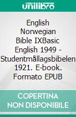 English Norwegian Bible IXBasic English 1949 - Studentmållagsbibelen 1921. E-book. Formato EPUB ebook