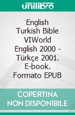 English Turkish Bible VIWorld English 2000 - Türkçe 2001. E-book. Formato EPUB ebook di Truthbetold Ministry