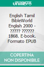 English Tamil BibleWorld English 2000 - ????? ?????? 1868. E-book. Formato EPUB ebook