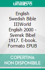 English Swedish Bible IIIWorld English 2000 - Svensk Bibel 1917. E-book. Formato EPUB ebook