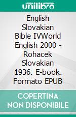 English Slovakian Bible IVWorld English 2000 - Rohacek Slovakian 1936. E-book. Formato EPUB ebook