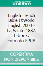 English French Bible IXWorld English 2000 - La Sainte 1887. E-book. Formato EPUB ebook