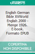 English German Bible XVWorld English 2000 - Menge 1926. E-book. Formato EPUB ebook di Truthbetold Ministry