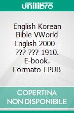 English Korean Bible VWorld English 2000 - ??? ??? 1910. E-book. Formato EPUB ebook di Truthbetold Ministry