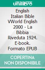 English Italian Bible VWorld English 2000 - La Bibbia Riveduta 1924. E-book. Formato EPUB ebook di Truthbetold Ministry