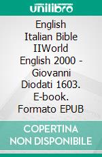 English Italian Bible IIWorld English 2000 - Giovanni Diodati 1603. E-book. Formato EPUB ebook