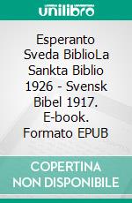 Esperanto Sveda BiblioLa Sankta Biblio 1926 - Svensk Bibel 1917. E-book. Formato EPUB ebook