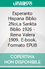 Esperanto Hispana Biblio 2NoLa Sankta Biblio 1926 - Reina Valera 1909. E-book. Formato EPUB ebook