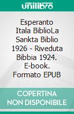 Esperanto Itala BiblioLa Sankta Biblio 1926 - Riveduta Bibbia 1924. E-book. Formato EPUB ebook