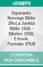 Esperanto Norvega Biblio 2NoLa Sankta Biblio 1926 - Bibelen 1930. E-book. Formato EPUB ebook