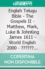 English Telugu Bible - The Gospels II - Matthew, Mark, Luke & JohnKing James 1611 - World English 2000 - ?????? ?????? 1880. E-book. Formato EPUB ebook di Truthbetold Ministry