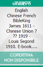 English Chinese French BibleKing James 1611 - Chinese Union ? ?? 1919 - Louis Segond 1910. E-book. Formato EPUB ebook di Truthbetold Ministry