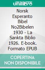 Norsk Esperanto Bibel No2Bibelen 1930 - La Sankta Biblio 1926. E-book. Formato EPUB ebook di Truthbetold Ministry