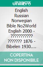 English Russian Norwegian Bible No2World English 2000 - ??????????? ??????? 1876 - Bibelen 1930. E-book. Formato EPUB ebook di Truthbetold Ministry