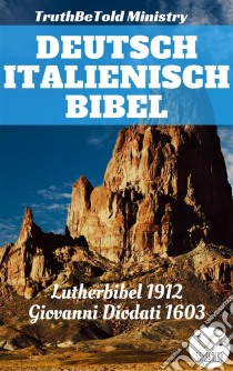 Deutsch Italienisch BibelLutherbibel 1912 - Giovanni Diodati 1603. E-book. Formato EPUB ebook di Truthbetold Ministry